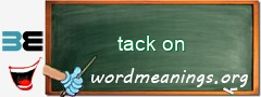 WordMeaning blackboard for tack on